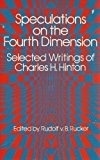 Speculations on the Fourth Dimension: Selected Writings of Charles .H. Hinton