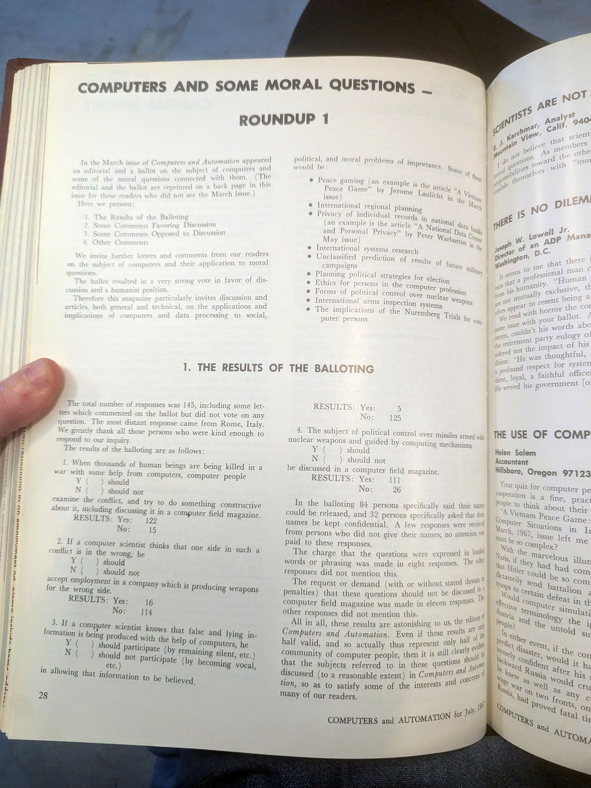 the 'Computers and Moral Questions Roundup 1' article in the July 1967 issue of Computers and Automation, which features results of a poll of readers. Questions included 'When thousands of human beings are being killed in a war with some help from computers, computer people () should () should not examine the conflict, and try to do something constructive about it, including discussing it in a computer field magazine.' results were 122 'should', 15 'should not'.