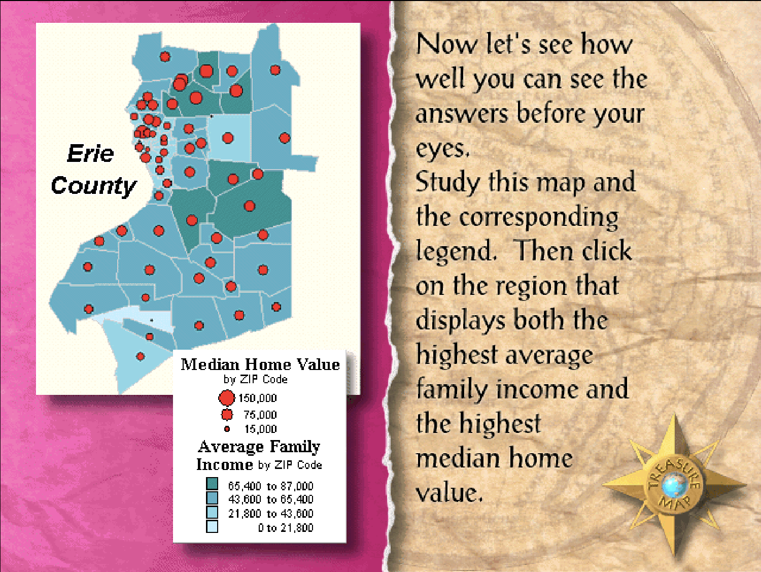 A screen with a challenge to see if you can interpret a map of average family income and median home prices in Erie County (mix of choropleth and point scales, which seems...ill advised?). You're supposed to identify the highest median values and highest income zone.