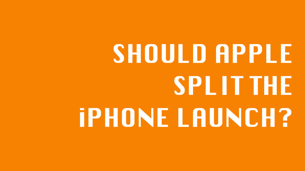 Should Apple Split The iPhone Launch? Banner Image