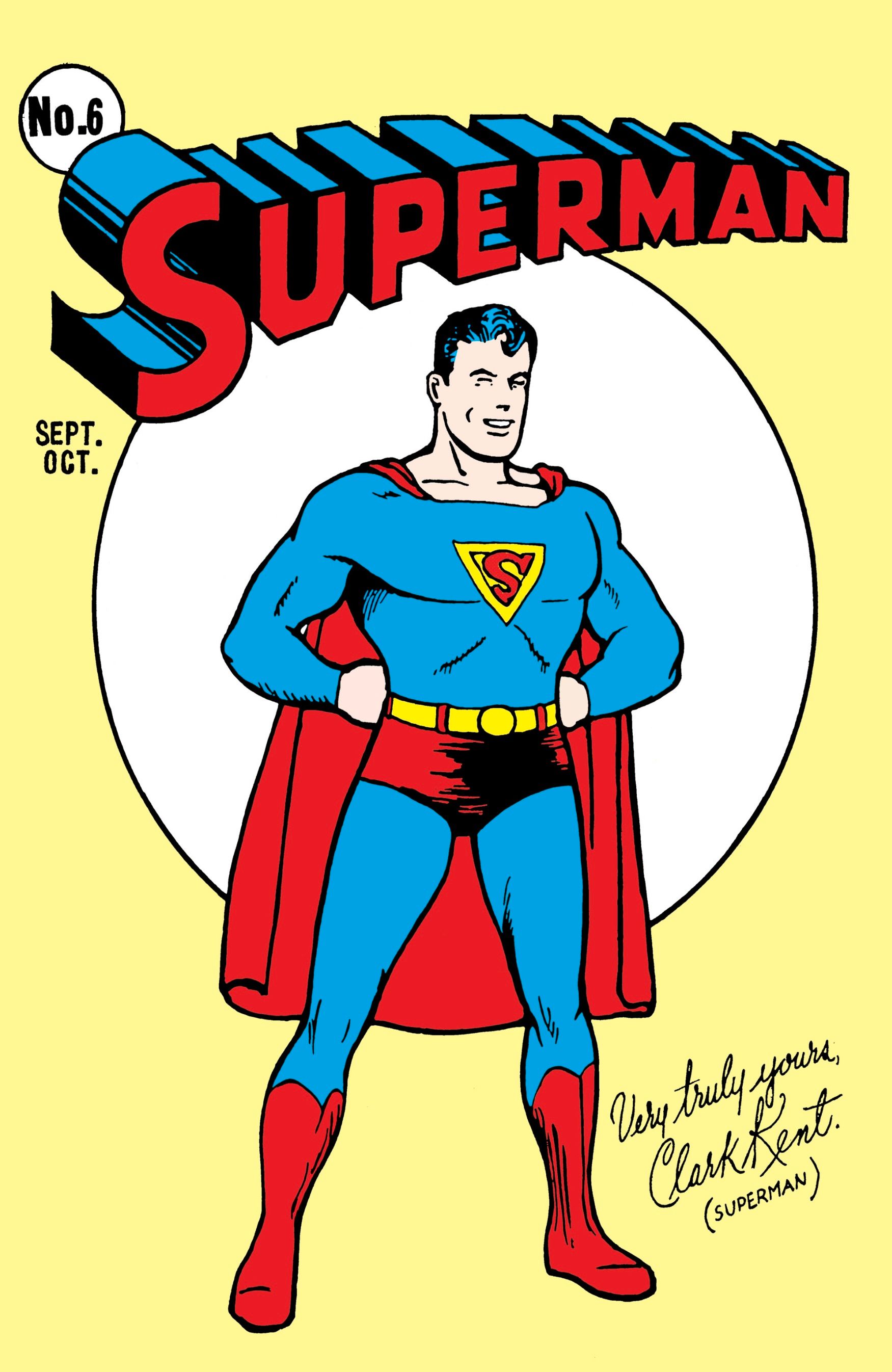 the cover of Superman #6. Superman standing with his hands on his hips infront of a white circle on a yellow background. At the bottom it looks like it is signed “Very Truly Yours, Clark Kent (Superman)”