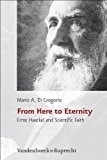 From Here To Eternity: Ernst Haeckel And Scientific Faith