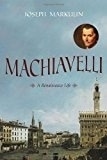 Machiavelli: A Renaissance Life