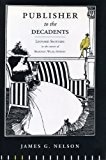 Publisher to the Decadents: Leonard Smithers in the Careers of Beardsley, Wilde, Dowson
