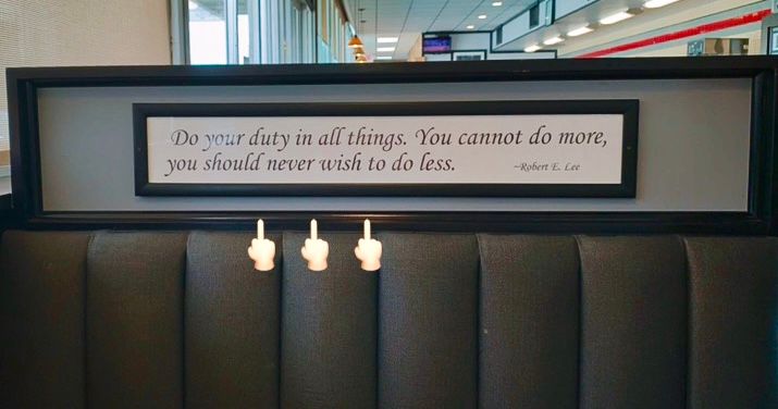A sign in a truck stop restaurant with quote from the traitor who led the slave-masters’ defense army against the U.S. in the Civil War