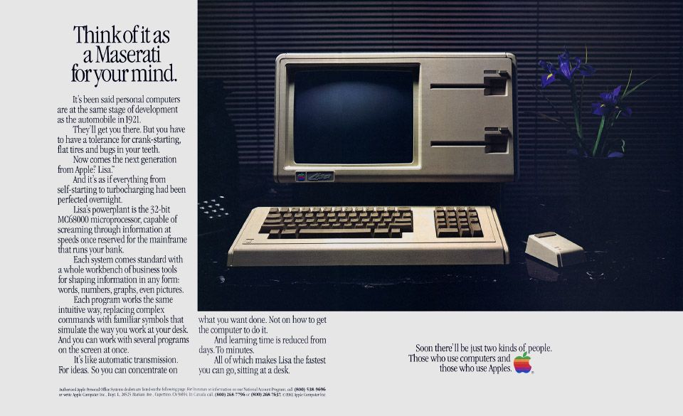 Tagline: “Soon there’ll be just two kinds of people. Those who use computers and those who use Apples.” Macintosh was later considered the computer “For the rest of us”. And while Jobs spoke about the computer as “the bicycle for the mind.”, the ad agency that put this ad together felt that a Maserati was that much more distinct.