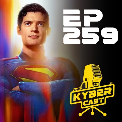 Kyber259 - Did SUPERMAN Save The DCU? by Joe Becker & Michael Diaz