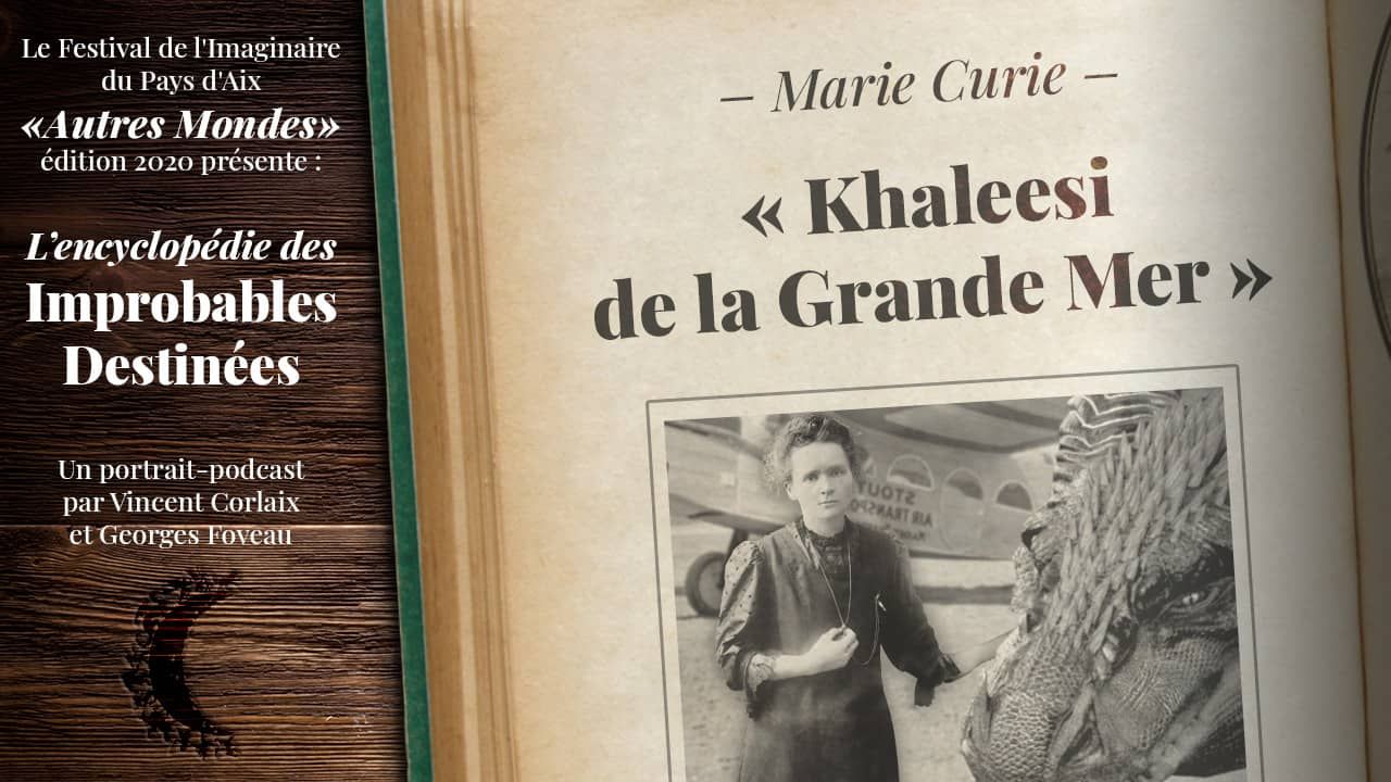 Marie Curie – Khaleesie de la Grande Mer