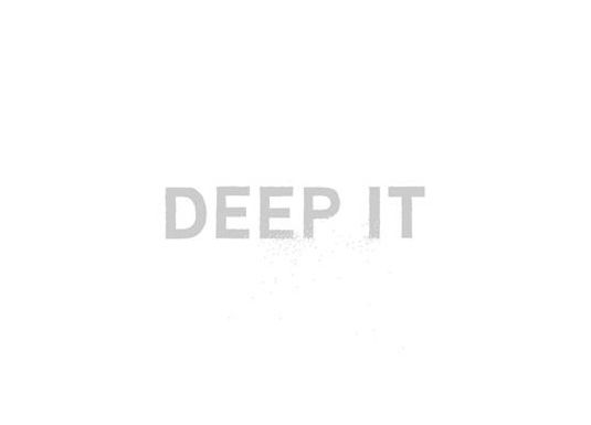 Deep It