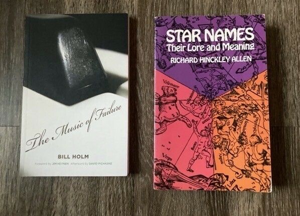 The Music of Failure by Bill Holm and Star Names Their Lore and Meaning by Richard Hinckley Allen