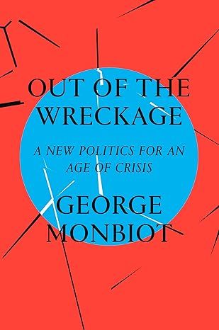 Out of the Wreckage: A new politics for an age of crisis