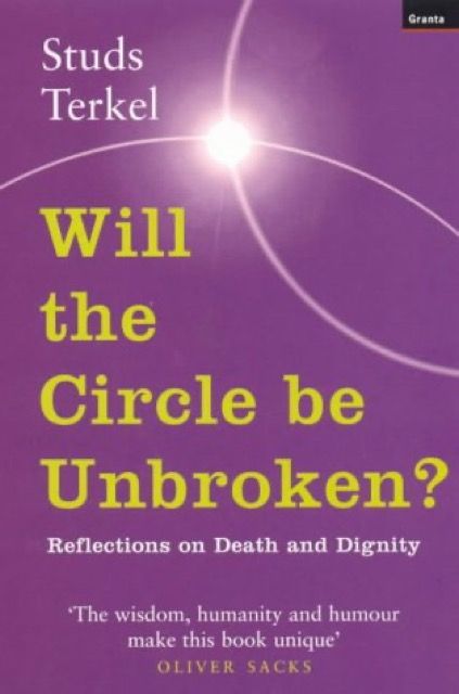 Will the Circle Be Unbroken?: Reflections on Death and Dignity