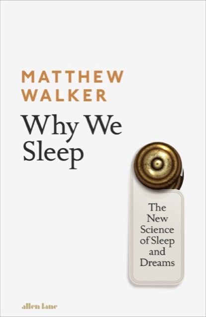 Matthew Walker: Why We Sleep