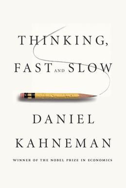 Kahneman: Thinking, Fast and Slow