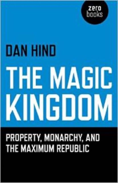 The Magic Kingdom: Property, Monarchy and the Maximum Republic