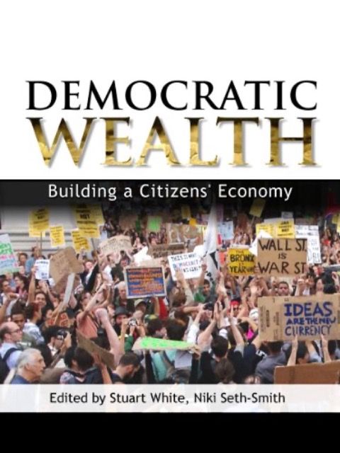 Democratic Wealth: Building a citizen’s economy