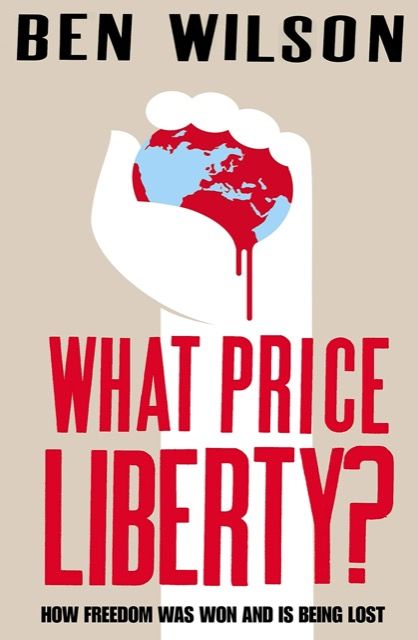 What Price Liberty? How Freedom Was Won and Is Being Lost