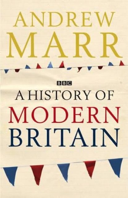 A History of Modern Britain, by Andrew Marr