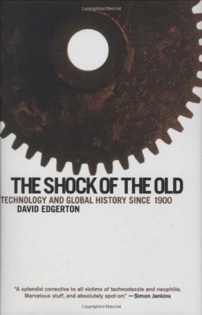 The Shock of the Old: Technology and Global History Since 1900