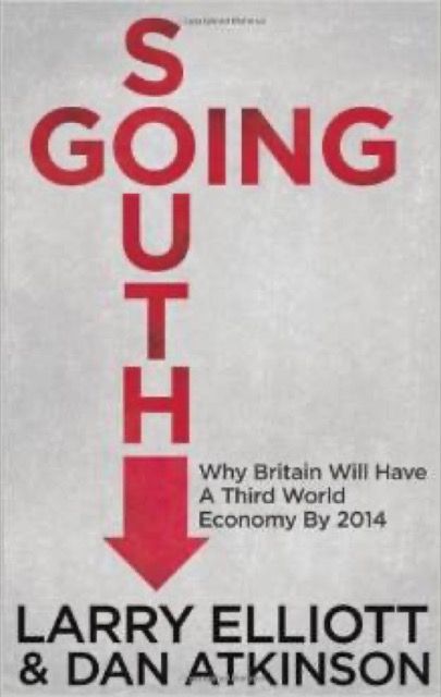 Going South: Why Britain will have a third-world economy by 2014