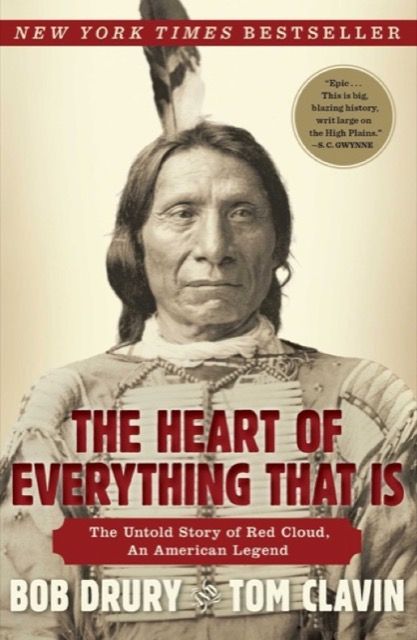 The Heart of Everything That Is: The untold story of Red Cloud, an American legend