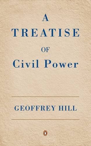 Geoffrey Hill: A Treatise on Civil Power