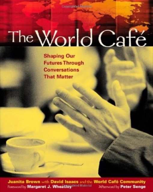 The World Café: Shaping our futures through conversations that matter