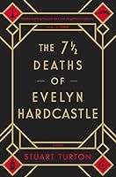 ../_attachments/Turton, Stuart - The 7 ½ Deaths of Evelyn Hardcastle/2025-07-18-1328-img-Turton, Stuart - The 7 ½ Deaths of Evelyn Hardcastle.jpg