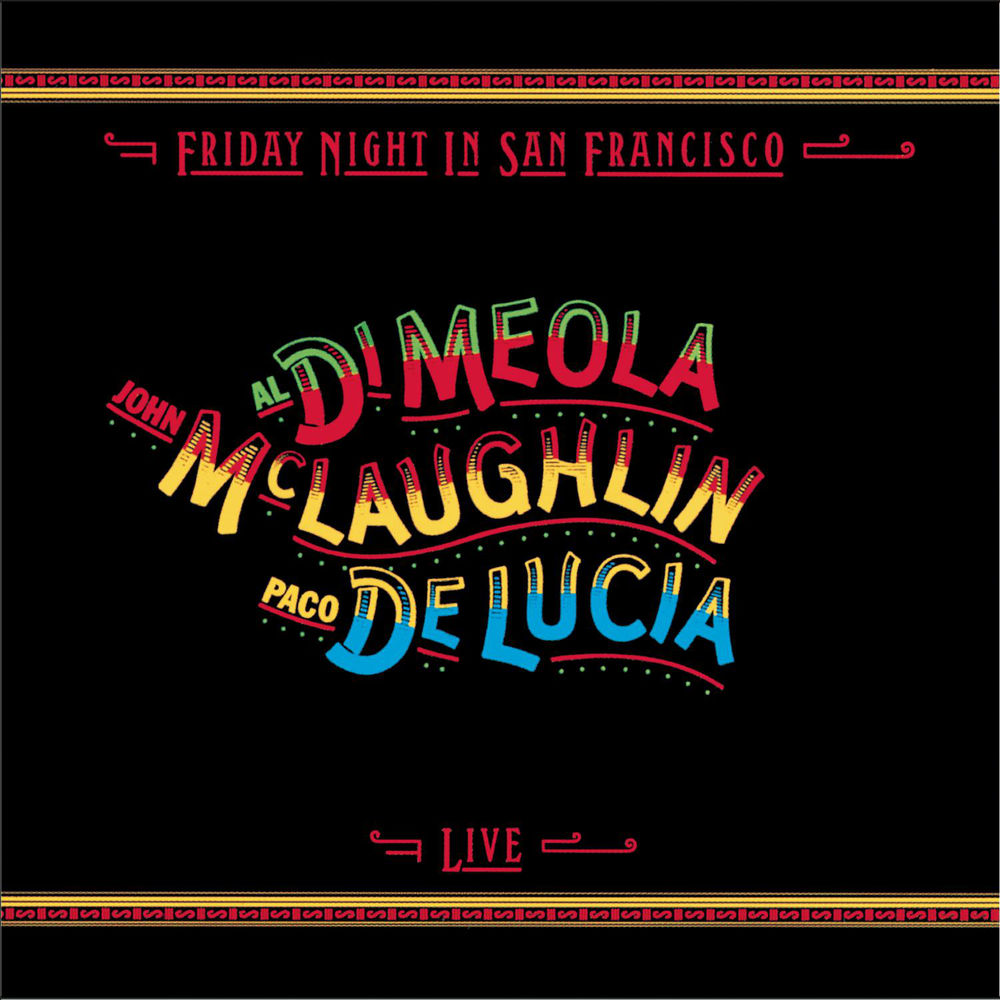 Al Di Meola, John McLaughlin & Paco de Lucia - Friday Night in San Francisco
